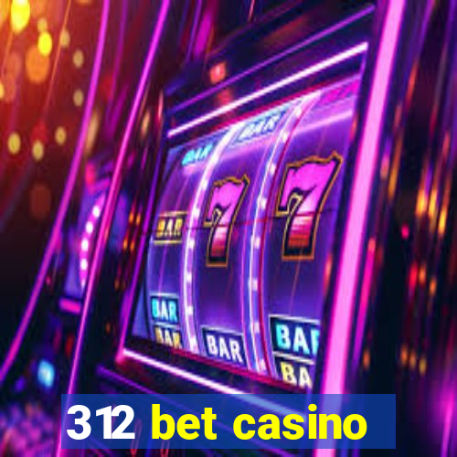 312 bet casino